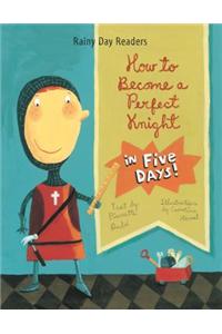 How to Become a Perfect Knight in Five Days