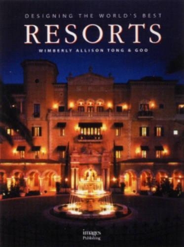 Desiging the World's Best Resorts: Wimberley Allison Tong and Goo(Designing the World's Best S.)