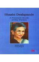 Shashi Deshpande: A Feminist Study of Her Fiction