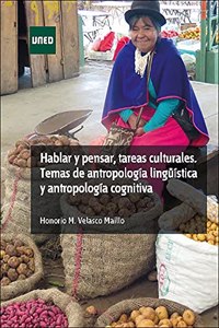 Hablar y pensar, tareas culturales. Temas de antropologia linguistica y antropologia cognitiva