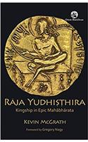 Raja Yudhi??hira: Kingship in Epic Mahabharata