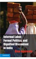 Informal Labor, Formal Politics, and Dignified Discontent in India (South Asian Edition)
