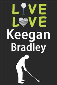 Live Love Keegan Bradley Journal