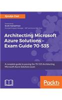 Architecting Microsoft Azure Solutions - Exam Guide 70-535