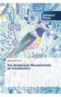 Andalusian Muwashshah, an Introduction