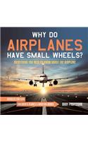 Why Do Airplanes Have Small Wheels? Everything You Need to Know About The Airplane - Vehicles for Kids Children's Planes & Aviation Books