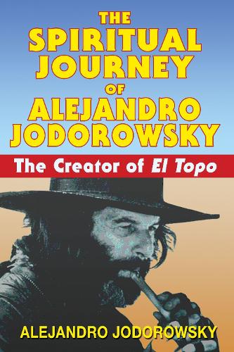 The Spiritual Journey of Alejandro Jodorowsky: The Creator of El Topo(English)