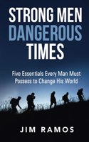 Strong Men Dangerous Times