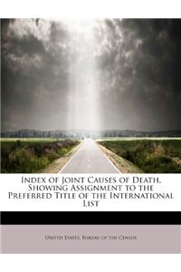 Index of Joint Causes of Death, Showing Assignment to the Preferred Title of the International List