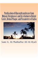 Purification of Glucosyltransferase from Mutans Streptococci and its relation to Dental Caries, Dental Plaque and Parameters of Saliva
