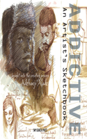 Addictive – An Artist’s Sketchbook