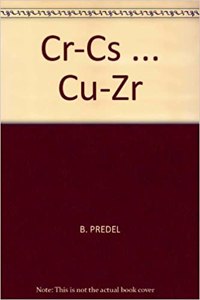 Cr-Cs ... Cu-Zr: (5d Landolt-Börnstein: Numerical Data and Functional Relationships in Science and Technology - New Series)