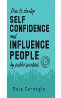 How to Develop Self-Confidence and Influence People by Public Speaking,