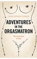 Adventures in the Orgasmatron