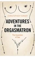 Adventures in the Orgasmatron