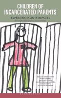 Children of Incarcerated Parents: Experiences and Impacts