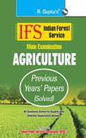 IFS: Main Exam (Agriculture) Previous Years' Papers (Solved)