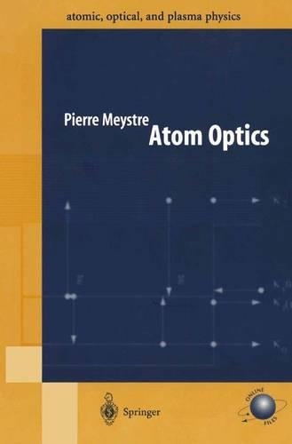 Atom Optics: (33 Springer Series on Atomic, Optical, and Plasma Physics)