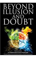 Beyond Illusion & Doubt