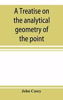 treatise on the analytical geometry of the point, line, circle, and conic sections, containing an account of its most recent extensions, with numerous examples
