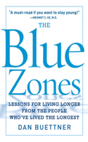 The Blue Zone: Lessons for Living Longer from the People Who've Lived the Longest