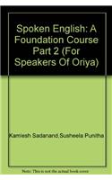 Spoken English: A Foundation Course Part 2 (For Speakers Of Oriya)