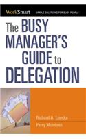 Busy Manager's Guide to Delegation