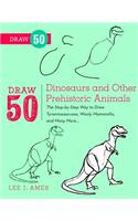 Draw 50 Dinosaurs and Other Prehistoric Animals