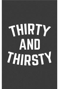 Thirty and Thirsty