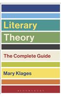 Literary Theory: The Complete Guide