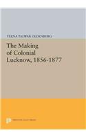 Making of Colonial Lucknow, 1856-1877