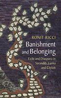 Banishment and Belonging : Exile and Diaspora in Sarandib, Lanka and Ceylon