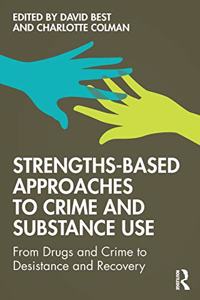 Strengths-Based Approaches to Crime and Substance Use