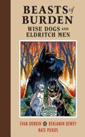 Beasts of Burden: Wise Dogs and Eldritch Men