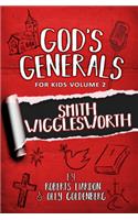 God's Generals For Kids - Volume 2: Smith Wigglesworth