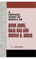 Critical Study of Novels of Arun Joshi, Raja Rao and Sudhin N. Ghose