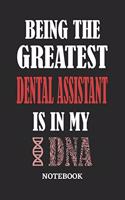 Being the Greatest Dental Assistant is in my DNA Notebook