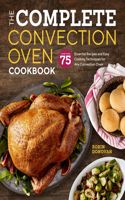 Complete Convection Oven Cookbook