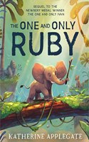 The One and Only Ruby: New for 2024, the final book in the series of childrenâ€™s animal stories from the author of The One and Only Ivan â€“ now a Disney+ movie