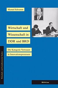 Wirtschaft und Wissenschaft in DDR und BRD: Die Kategorie Vertrauen in Innovationsprozessen(Wirtschafts- und Sozialhistorische Studien)