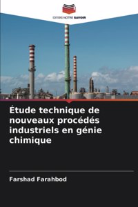 Étude technique de nouveaux procédés industriels en génie chimique
