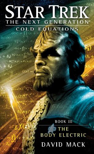 Cold Equations: The Body Electric: Book Three(Star Trek: The Next Generation)
