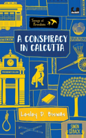 Conspiracy in Calcutta (Series: Songs of Freedom)