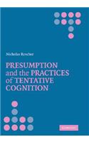 Presumption and the Practices of Tentative Cognition