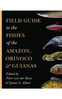 Field Guide to the Fishes of the Amazon, Orinoco, and Guianas