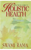 Practical Guide to Holistic Health (Rev)