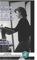 Understanding Teacher Stress in an Age of Accountability