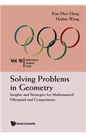 Solving Problems in Geometry: Insights and Strategies for Mathematical Olympiad and Competitions