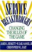 Service Breakthroughs: Changing the Rules of the Game
