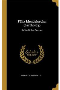 Félix Mendelssohn (bartholdy)
